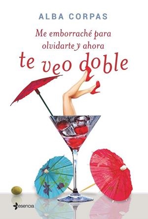 ME EMBORRACHÉ PARA OLVIDARTE Y AHORA TE VEO DOBLE | 9788408138716 | CORPAS, ALBA | Llibreria Drac - Llibreria d'Olot | Comprar llibres en català i castellà online