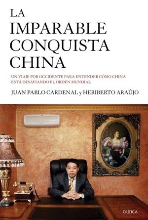 IMPARABLE CONQUISTA CHINA, LA | 9788498928143 | CARDENAL, JUAN PABLO ; ARAÚJO, HERIBERTO | Llibreria Drac - Llibreria d'Olot | Comprar llibres en català i castellà online