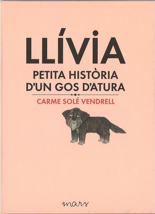 LLÍVIA, PETITA HISTÒRIA D'UN GOS D'ATURA | 9788494273179 | SOLÉ, CARME | Llibreria Drac - Llibreria d'Olot | Comprar llibres en català i castellà online