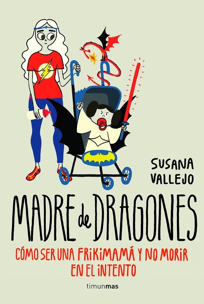 MADRE DE DRAGONES: COMO SER UNA FRIKIMAMA Y NO MORIR EN EL INTENTO | 9788445002513 | VALLEJO, SUSANA | Llibreria Drac - Llibreria d'Olot | Comprar llibres en català i castellà online