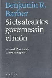 SI ELS ALCALDES GOVERNESSIN EL MÓN | 9788494232732 | BARBER, BENJAMIN R. | Llibreria Drac - Llibreria d'Olot | Comprar llibres en català i castellà online