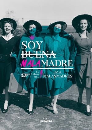 SOY MALAMADRE. EL LIBRO DEL CLUB DE MALASMADRES | 9788416177547 | BAENA, LAURA | Llibreria Drac - Librería de Olot | Comprar libros en catalán y castellano online