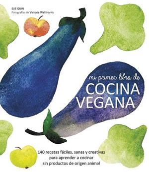 MI PRIMER LIBRO DE COCINA VEGANA | 9788416177288 | QUIN, SUE | Llibreria Drac - Llibreria d'Olot | Comprar llibres en català i castellà online