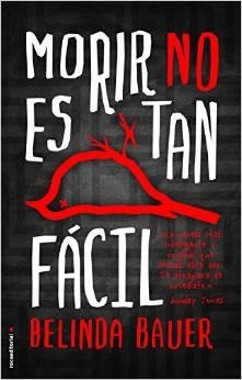 MORIR NO ES TAN FÁCIL | 9788499189314 | BAUER, BELINDA | Llibreria Drac - Llibreria d'Olot | Comprar llibres en català i castellà online