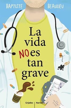 VIDA NO ES TAN GRAVE, LA | 9788425353130 | BEAULIEU, BAPTISTE | Llibreria Drac - Llibreria d'Olot | Comprar llibres en català i castellà online