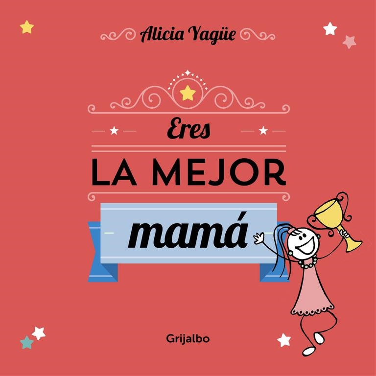 ERES LA MEJOR MAMÁ | 9788416220113 | YAGUE, ALICIA | Llibreria Drac - Llibreria d'Olot | Comprar llibres en català i castellà online