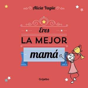 ERES LA MEJOR MAMÁ | 9788416220113 | YAGUE, ALICIA | Llibreria Drac - Llibreria d'Olot | Comprar llibres en català i castellà online