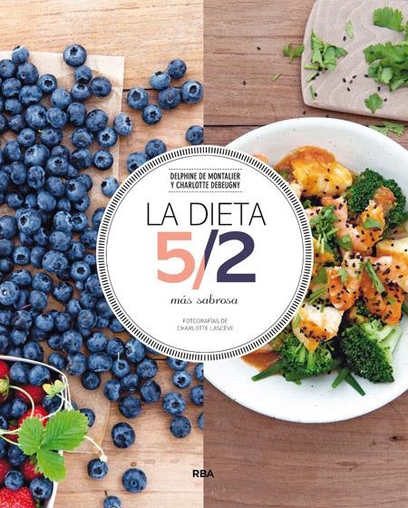 DIETA 5/2 MÁS SABROSA, LA  | 9788490563335 | DEBEUGNY, CHARLOTTE ; DE MONTALIER, DELPHINE | Llibreria Drac - Llibreria d'Olot | Comprar llibres en català i castellà online