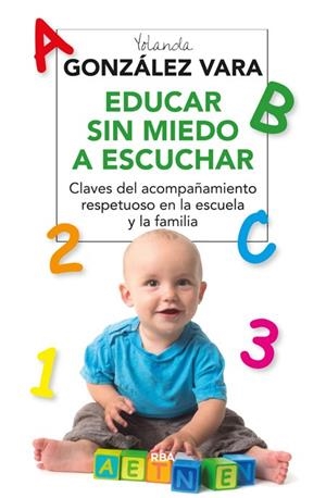 EDUCAR SIN MIEDO A ESCUCHAR | 9788416267118 | GONZALEZ, YOLANDA | Llibreria Drac - Librería de Olot | Comprar libros en catalán y castellano online