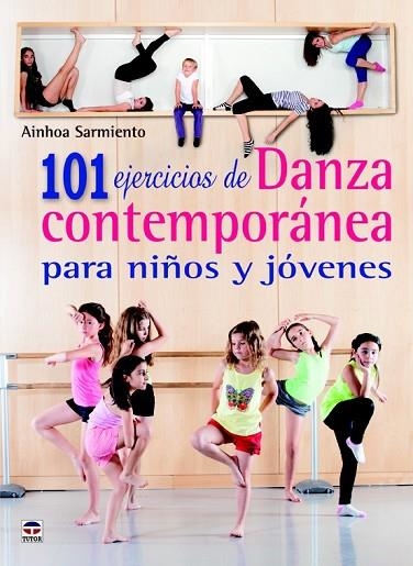 101 EJERCICIOS DE DANZA CONTEMPORÁNEA PARA NIÑOS Y JÓVENES | 9788479029869 | SARMIENTO, AINHOA | Llibreria Drac - Llibreria d'Olot | Comprar llibres en català i castellà online