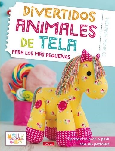 DIVERTIDOS ANIMALES DE TELA PARA LOS MÁS PEQUEÑOS | 9788498744576 | MCNEICE, MELANIE | Llibreria Drac - Llibreria d'Olot | Comprar llibres en català i castellà online