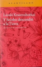 Y SEIOBO DESCENDIÓ A LA TIERRA | 9788416011452 | KRASZNAHORKAI, LASZLO | Llibreria Drac - Llibreria d'Olot | Comprar llibres en català i castellà online