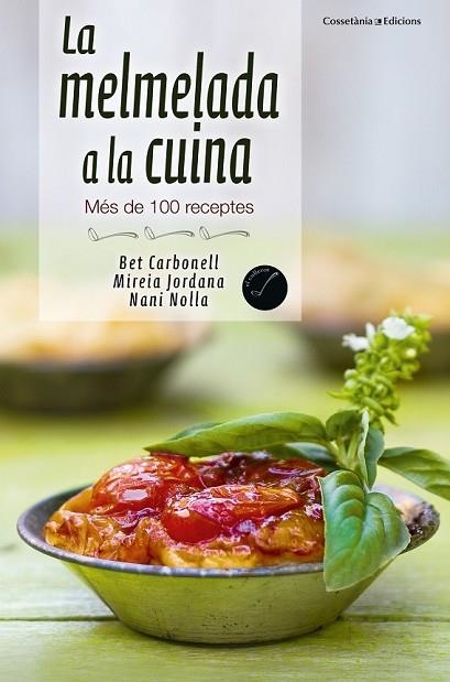 MELMELADA A LA CUINA, LA | 9788490343029 | NOLLA, NANI ; CARBONELL, BET ; JORDANA, MIREIA | Llibreria Drac - Llibreria d'Olot | Comprar llibres en català i castellà online