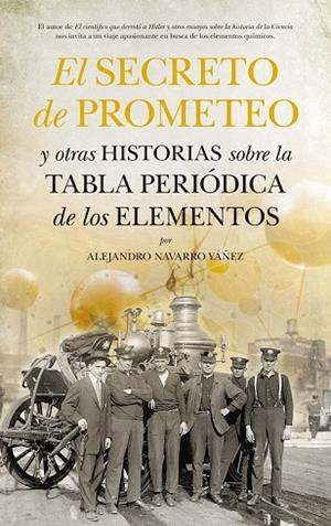 SECRETO DE PROMETEO, EL. Y OTRAS HISTORIAS SOBRE LA TABLA PERIÓDICA DE LOS ELEMENTOS | 9788494155284 | NAVARRO, ALEJANDRO | Llibreria Drac - Librería de Olot | Comprar libros en catalán y castellano online