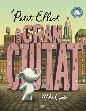 PETIT ELLIOT A LA GRAN CIUTAT, EL | 9788416075355 | CURATO, MIKE | Llibreria Drac - Llibreria d'Olot | Comprar llibres en català i castellà online