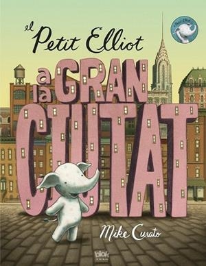 PETIT ELLIOT A LA GRAN CIUTAT, EL | 9788416075355 | CURATO, MIKE | Llibreria Drac - Llibreria d'Olot | Comprar llibres en català i castellà online