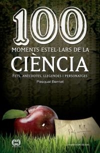 100 MOMENTS ESTEL·LARS DE LA CIÈNCIA | 9788490342893 | BERNAT, PASQUAL | Llibreria Drac - Llibreria d'Olot | Comprar llibres en català i castellà online