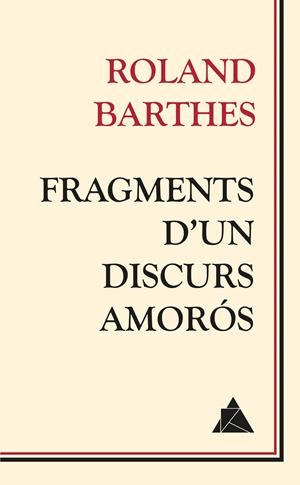 FRAGMENTS D'UN DISCURS AMORÓS | 9788416222018 | BARTHES, ROLAND | Llibreria Drac - Llibreria d'Olot | Comprar llibres en català i castellà online