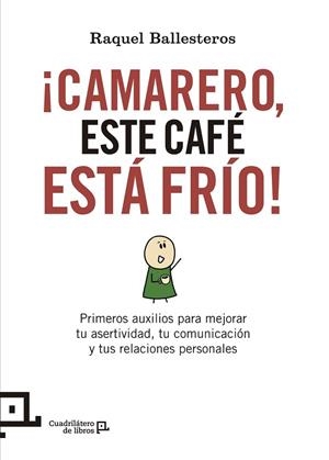 CAMARERO, ESTE CAFÉ ESTÁ FRÍO! | 9788416012411 | BALLESTEROS, RAQUEL | Llibreria Drac - Llibreria d'Olot | Comprar llibres en català i castellà online