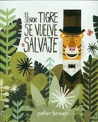 SEÑOR TIGRE SE VUELVE SALVAJE, EL | 9786077353034 | BROWN, PETER | Llibreria Drac - Llibreria d'Olot | Comprar llibres en català i castellà online