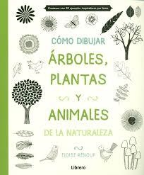 CÓMO DIBUJAR, ARBOLES, PLANTAS Y ANIMALES | 9789089985163 | RENOUF, ELOISE | Llibreria Drac - Llibreria d'Olot | Comprar llibres en català i castellà online