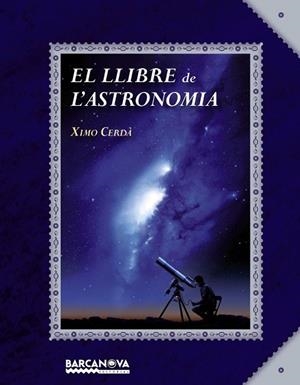 LLIBRE DE L'ASTRONOMIA, EL | 9788448934934 | CERDÀ, XIMO | Llibreria Drac - Llibreria d'Olot | Comprar llibres en català i castellà online