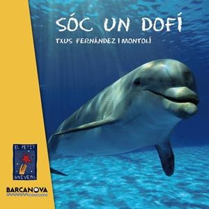 SÓC UN DOFÍ | 9788448935627 | FERNÁNDEZ, TXUS | Llibreria Drac - Librería de Olot | Comprar libros en catalán y castellano online