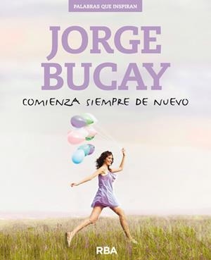 COMIENZA SIEMPRE DE NUEVO | 9788490564752 | BUCAY, JORGE | Llibreria Drac - Librería de Olot | Comprar libros en catalán y castellano online