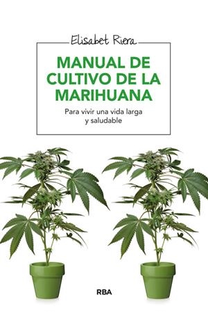 MANUAL DE CULTIVO DE LA MARIHUANA | 9788416267057 | RIERA, ELISABET | Llibreria Drac - Llibreria d'Olot | Comprar llibres en català i castellà online