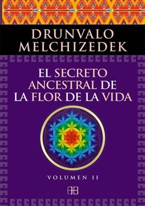 SECRETO ANCESTRAL DE LA FLOR DE LA VIDA. VOLUMEN 2 | 9788415292371 | MELCHIZEDEK, DRUNVALO | Llibreria Drac - Llibreria d'Olot | Comprar llibres en català i castellà online