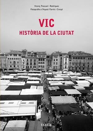 VIC. HISTÒRIA DE LA CIUTAT | 9788492811670 | PASCUAL, VICENÇ ; FARRÉS, AGUSTÍ | Llibreria Drac - Llibreria d'Olot | Comprar llibres en català i castellà online