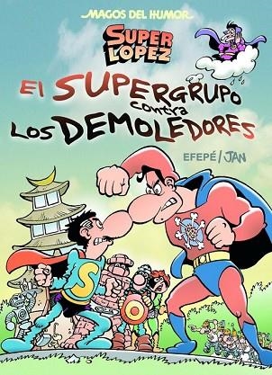 SUPERGRUPO CONTRA LOS DEMOLEDORES, EL (MAGOS DEL HUMOR 169) | 9788466656597 | JAN ; EFEPE | Llibreria Drac - Llibreria d'Olot | Comprar llibres en català i castellà online