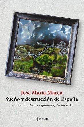 SUEÑO Y DESTRUCCIÓN DE ESPAÑA | 9788408141310 | MARCO, JOSÉ MARÍA | Llibreria Drac - Llibreria d'Olot | Comprar llibres en català i castellà online