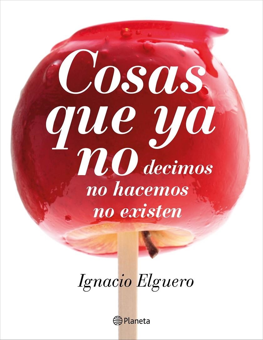 COSAS QUE YA NO | 9788408138228 | ELGUERO, IGNACIO | Llibreria Drac - Llibreria d'Olot | Comprar llibres en català i castellà online