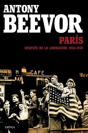 PARÍS DESPUÉS DE LA LIBERACIÓN: 1944-1949 | 9788498928457 | BEEVOR, ANTONY ; COOPER, ARTEMIS | Llibreria Drac - Librería de Olot | Comprar libros en catalán y castellano online