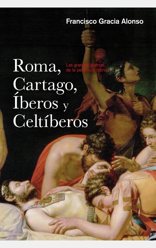 ROMA, CARTAGO, ÍBEROS Y CELTÍBEROS | 9788434422445 | GRACIA, FRANCISCO | Llibreria Drac - Llibreria d'Olot | Comprar llibres en català i castellà online