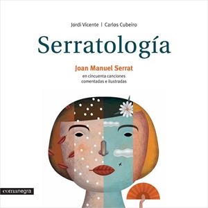 SERRATOLOGÍA. CINCUENTA CANCIONES COMENTADAS E ILUSTRADAS | 9788416033607 | VICENTE, JORDI; CUBEIRO, CARLOS | Llibreria Drac - Llibreria d'Olot | Comprar llibres en català i castellà online