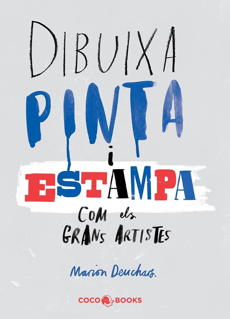 DIBUIXA, PINTA I ESTAMPA COM ELS GRANS ARTISTES | 9788494316654 | DEUCHARS, MARION | Llibreria Drac - Librería de Olot | Comprar libros en catalán y castellano online