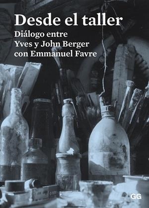 DESDE EL TALLER | 9788425227486 | BERGER, JOHN ; BERGER, YVES ; FAVRE, EMMANUEL | Llibreria Drac - Llibreria d'Olot | Comprar llibres en català i castellà online