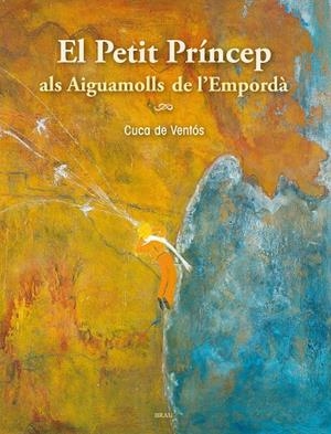 PETIT PRÍNCEP ALS AIGUAMOLLS DE L'EMPORDÀ, EL | 9788415885283 | CUCA DE VENTÓS | Llibreria Drac - Llibreria d'Olot | Comprar llibres en català i castellà online