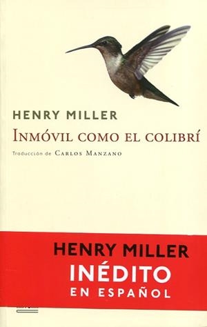 INMÓVIL COMO EL COLIBRÍ | 9788492840984 | MILLER, HENRY | Llibreria Drac - Llibreria d'Olot | Comprar llibres en català i castellà online