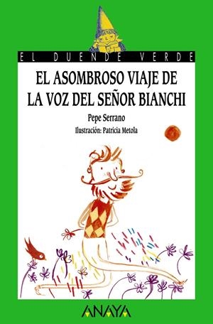 ASOMBROSO VIAJE DE LA VOZ DEL SEÑOR BIANCHI, EL (EL DUENDE VERDE 202) | 9788467871357 | SERRANO, PEPE | Llibreria Drac - Llibreria d'Olot | Comprar llibres en català i castellà online