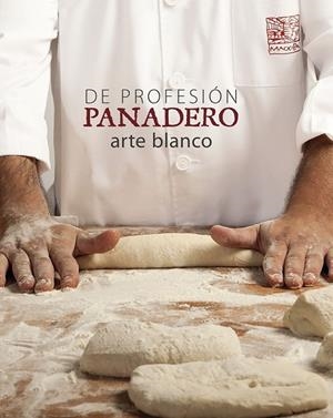 DE PROFESIÓN PANADERO. ARTE BLANCO | 9788416177516 | VV.AA. | Llibreria Drac - Llibreria d'Olot | Comprar llibres en català i castellà online