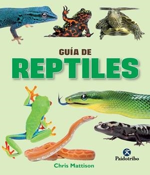 GUÍA DE REPTILES   | 9788499105390 | MATTISON, CHRIS | Llibreria Drac - Llibreria d'Olot | Comprar llibres en català i castellà online