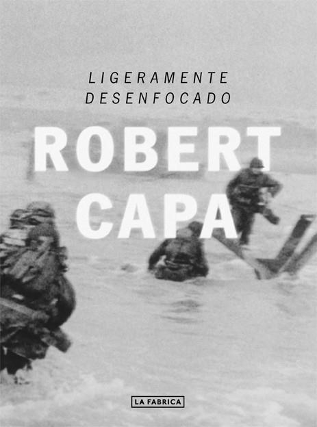 LIGERAMENTE DESENFOCADO | 9788416248049 | CAPA, ROBERT | Llibreria Drac - Llibreria d'Olot | Comprar llibres en català i castellà online