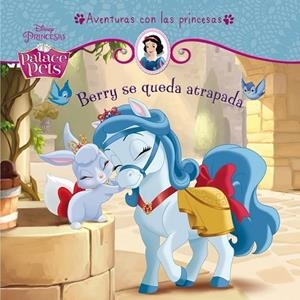 BERRY SE QUEDA ATRAPADA (PRINCESAS. PALACE PETS) | 9788499516769 | DISNEY | Llibreria Drac - Llibreria d'Olot | Comprar llibres en català i castellà online