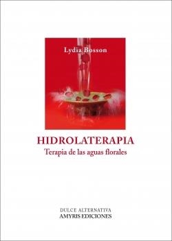 HIDROLATERAPIA | 9788494188572 | BOSSON, LYDIA | Llibreria Drac - Llibreria d'Olot | Comprar llibres en català i castellà online