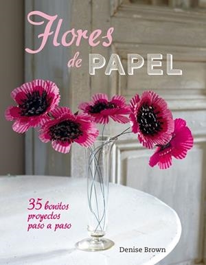 FLORES DE PAPEL | 9788415053545 | BROWN, DENISE | Llibreria Drac - Llibreria d'Olot | Comprar llibres en català i castellà online