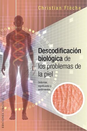 DESCODIFICACIÓN BIOLÓGICA DE LOS PROBLEMAS DE LA PIEL | 9788416192649 | FLÈCHE, CHRISTIAN | Llibreria Drac - Llibreria d'Olot | Comprar llibres en català i castellà online