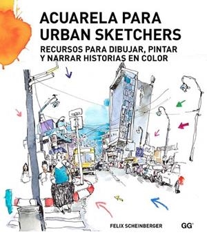 ACUARELA PARA URBAN SKETCHERS | 9788425227547 | SCHEINBERGER, FELIX | Llibreria Drac - Librería de Olot | Comprar libros en catalán y castellano online